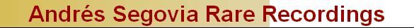 Andr�s Segovia Rare Recordings