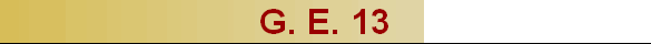 G. E. 13