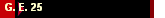 G. E. 25