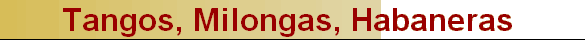 Tangos, Milongas, Habaneras 