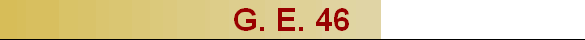 G. E. 46